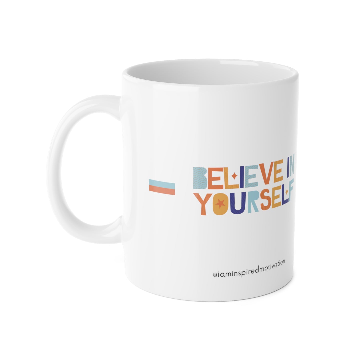 "Believe In Yourself" White Ceramic Mug, 11oz