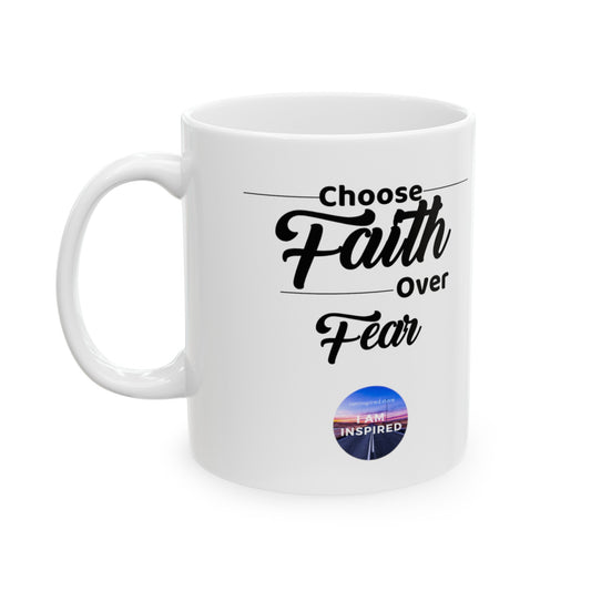 "Choose Faith Over Fear" Ceramic Mug, (11oz, 15oz)