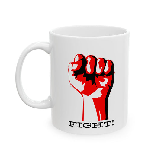 FIGHT! Ceramic Mug, (11oz, 15oz)