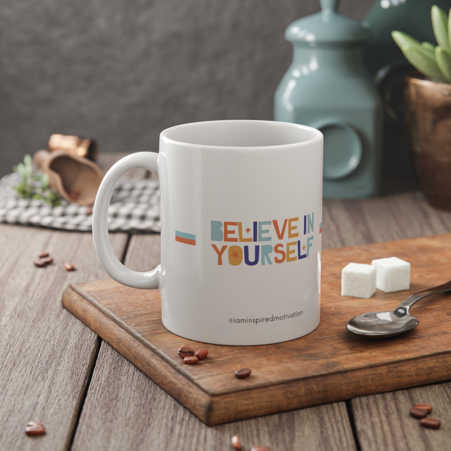 "Believe In Yourself" White Ceramic Mug, 11oz